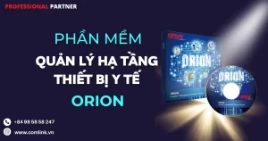 Phần mềm quản lý hạ tầng thiết bị y tế Orion