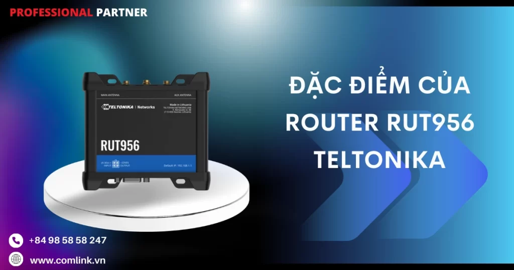 Router RUT956 Teltonika 4G LTE Cat 4, hỗ trợ chức năng GNSS