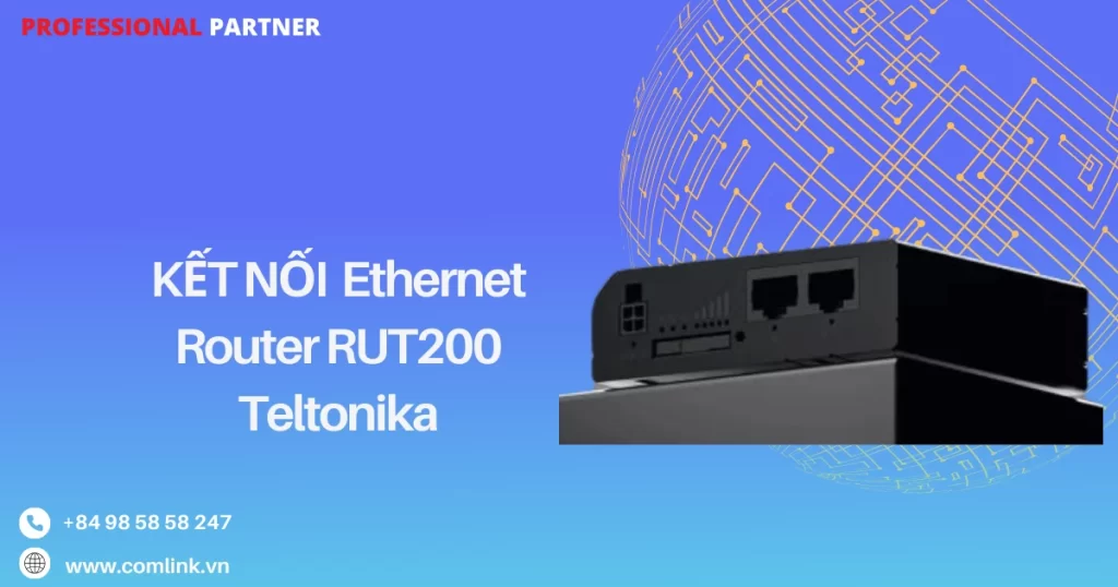 Rtu200 Router Router RUT200 Teltonika: linh hoạt mạnh mẽ kết nối hiện đại