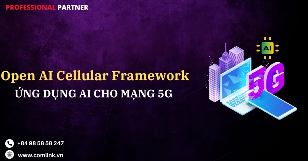 Open AI Cellular Framework ứng dụng, tích hợp AI cho mạng 5G